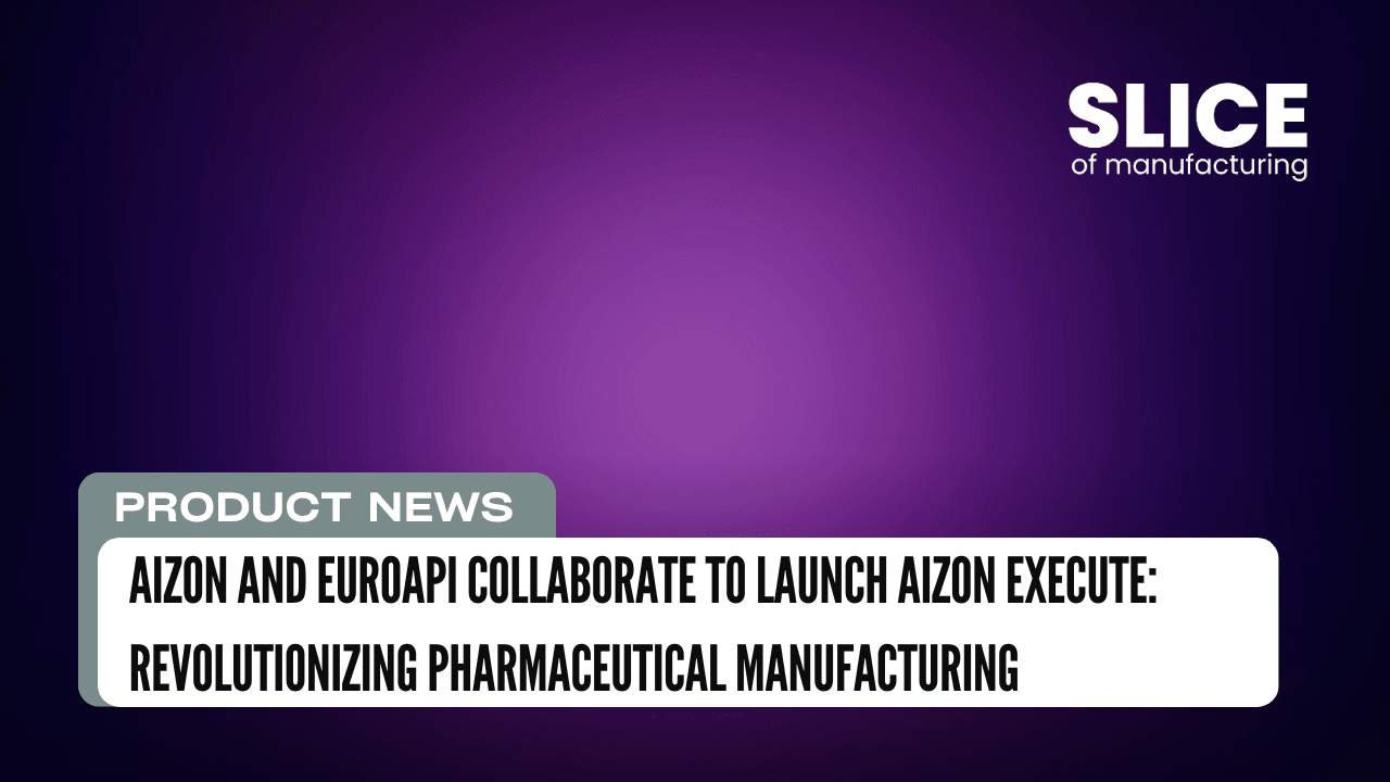 Aizon and Euroapi Collaborate to Launch Aizon Execute: Revolutionizing Pharmaceutical Manufacturing