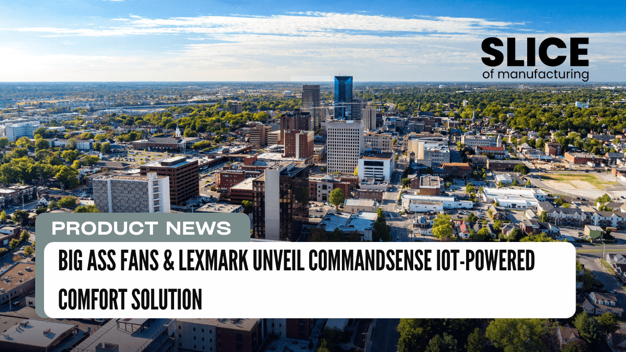 Big Ass Fans & Lexmark Unveil CommandSense IoT-Powered Comfort Solution