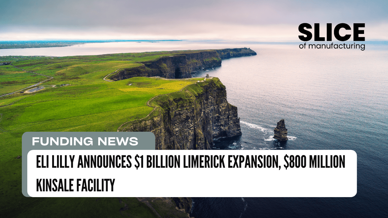 Eli Lilly Announces $1 Billion Limerick Expansion, $800 Million Kinsale Facility