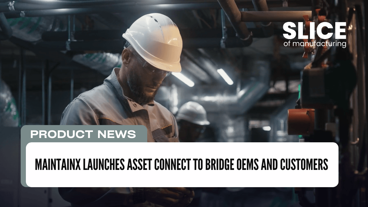 MaintainX Launches Asset Connect to Bridge OEMs and Customers