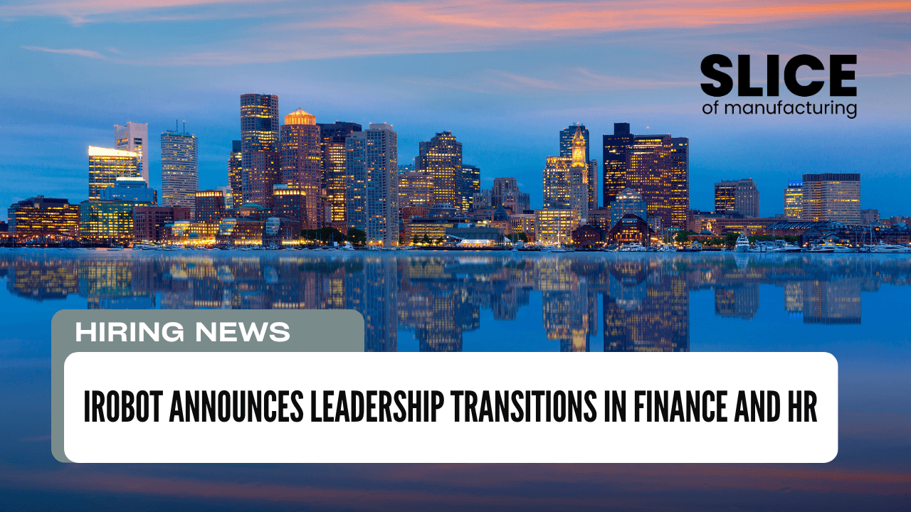 iRobot Announces Leadership Transitions in Finance and HR